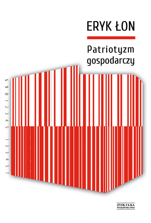 Książka "Patriotyzm gospodarczy", autor: prof. Eryk Łon, Wydawnictwo Zysk i S-ka