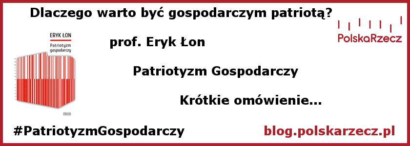 Książka "Patriotyzm gospodarczy", autor: prof. Eryk Łon, Wydawnictwo Zysk i S-ka