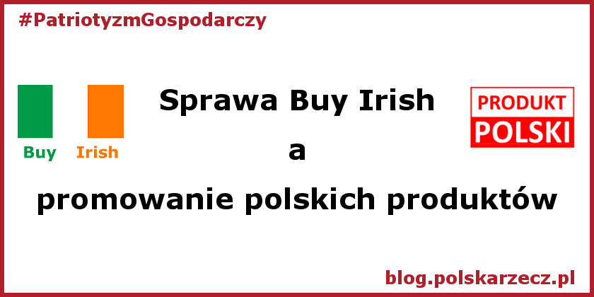 „Buy Irish”, czyli czy polski rząd i polskie władze mogą wprost powiedzieć „Promujemy i kupujemy polskie produkty”?