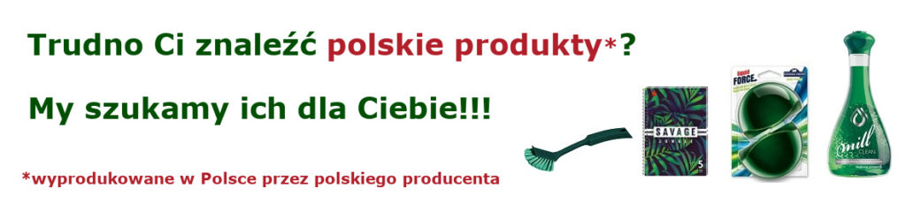 Dobre polskie produkty wyprodukowane w Polsce przez polskie firmy - szukamy ich dla Ciebie - Polska Rzecz